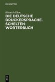 Die deutsche Druckersprache. Scheltenwörterbuch (eBook, PDF)