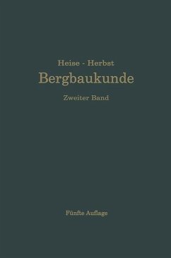 Lehrbuch der Bergbaukunde mit besonderer Berücksichtigung des Steinkohlenbergbaues (eBook, PDF) - Fritzsche, Carl Hellmut; Heise, Fritz; Herbst, Friedrich