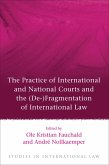 The Practice of International and National Courts and the (De-)Fragmentation of International Law (eBook, PDF)
