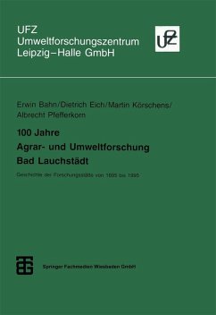 100 Jahre Agrar- und Umweltforschung Bad Lauchstädt (eBook, PDF) - Eich, Dietrich; Körschens, Martin; Pfefferkorn, Albrecht