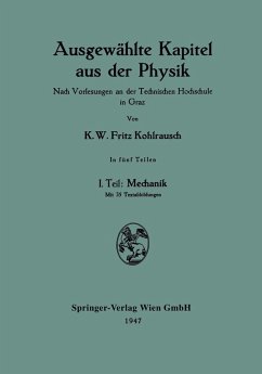 Ausgewählte Kapitel aus der Physik. Nach Vorlesungen an der Technischen Hochschule in Graz (eBook, PDF) - Kohlrausch, Karl W. F.