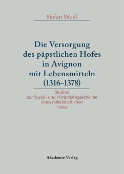 Versorgung des päpstlichen Hofes in Avignon mit Lebensmitteln (1316-1378) (eBook, PDF) - Weiß, Stefan