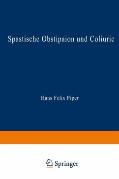 Spastische Obstipaion und Coliurie (eBook, PDF) - Piper, Hans-Felix
