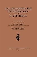 Die Eisenbahnreform in Deutschland und in Österreich (eBook, PDF) - Sarter, Adolf; Wittek, Heinrich Ferd. . . Carl von
