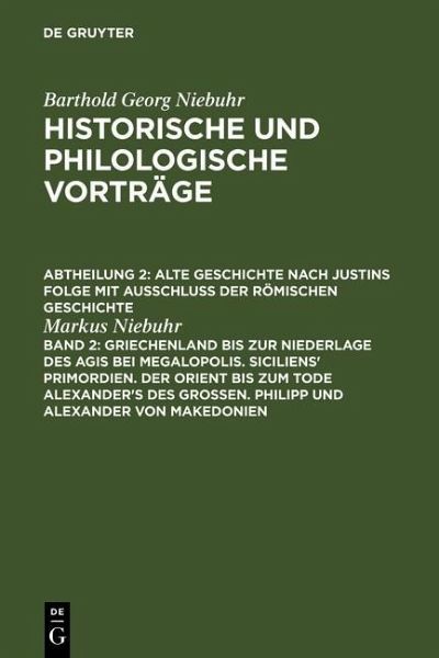 Griechenland bis zur Niederlage des Agis bei Megalopolis. Siciliens' Primordien. Der Orient bis zum Tode Alexander's des Großen. Philipp und Alexander von Makedonien (eBook, PDF)