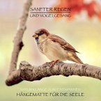 Sanfter Regen und Vogelgesang – Naturklänge zum Entspannen (MP3-Download)