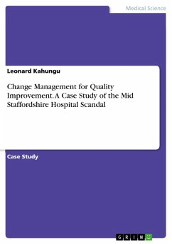 Change Management for Quality Improvement. A Case Study of the Mid Staffordshire Hospital Scandal (eBook, PDF)