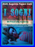 I SOGNI - Da Freud alle Moderne Teorie Psicologiche e Psicobiologiche (fixed-layout eBook, ePUB)