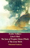 Arabic Folklore Cain & Abel The Sons of Prophet Adam (Pbuh) & The Crow Birds (eBook, PDF)