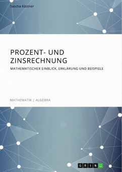 Prozent- und Zinsrechnung. Mathematischer Einblick, Erklärung und Beispiele (eBook, PDF) - Kästner, Sascha