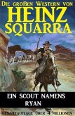 Ein Scout namens Ryan (Die großen Western von Heinz Squarra, #15) (eBook, ePUB)