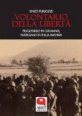 Volontario della libertà. Prigioniero in Germania, partigiano in Italia (1943-1945) (eBook, ePUB)