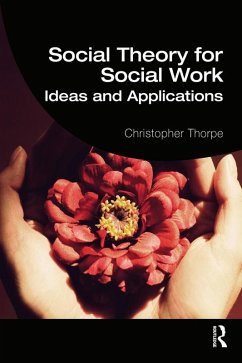 Social Theory for Social Work (eBook, PDF) - Thorpe, Christopher