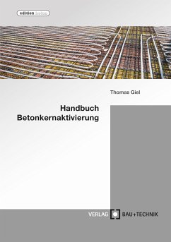 Handbuch Betonkernaktivierung (eBook, ePUB) - Giel, Thomas; Baydogan, Alper; Dönmez, Ali