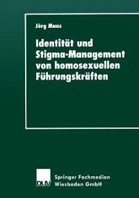 Identität und Stigma-Management von homosexuellen Führungskräften (eBook, PDF)