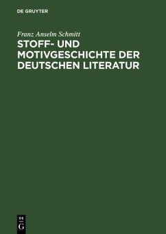 Stoff- und Motivgeschichte der deutschen Literatur (eBook, PDF) - Schmitt, Franz Anselm