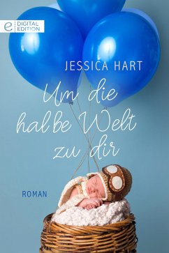 Um die halbe Welt zu dir (eBook, ePUB) - Hart, Jessica