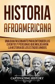 Historia Afroamericana: Una Guía Fascinante para entender los eventos y personas que moldearon la Historia de los Estados Unidos (eBook, ePUB)