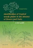 Identification of tropical woody plants in the absence of flowers and fruits (eBook, PDF) - Keller, Roland