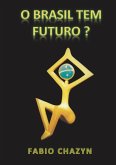 O Brasil Tem Futuro ? (eBook, PDF) O Brasil Tem Futuro ? (eBook, PDF)