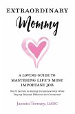 Extraordinary Mommy: A Loving Guide to Mastering Life's Most Important Job (Be Extraordinary Series) (eBook, ePUB)