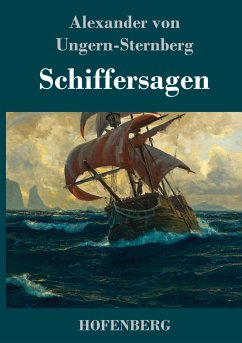 Schiffersagen - Ungern-Sternberg, Alexander von