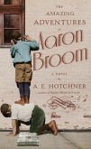 The Amazing Adventures of Aaron Broom (eBook, ePUB)