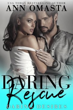 Daring Rescue: A sizzling rescue romance (Daring Desires, #3) (eBook, ePUB) - Omasta, Ann