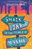 Smack Dab in the Middle of Maybe (eBook, ePUB)