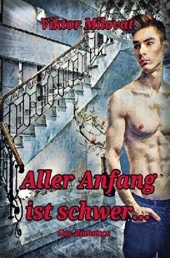 Aller Anfang ist schwer - Gay Romance - Milovat, Viktor