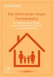 Die Vision einer neuen Familienkultur:... - Bild 1