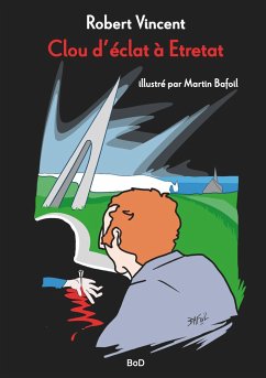 Clou d'éclat à Étretat - Vincent, Robert;Bafoil, Martin