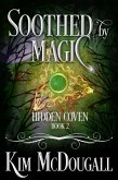Soothed by Magic (Hidden Coven, #2) (eBook, ePUB)