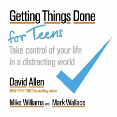 Getting Things Done for Teens (eBook, ePUB) - Allen, David; Williams, Mike; Wallace, Mark