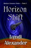 Horizon Shift (Horizon Crossover, #1) (eBook, ePUB) Horizon Shift (Horizon Crossover, #1) (eBook, ePUB)