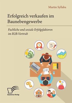 Erfolgreich verkaufen im Baunebengewerbe. Fachliche und soziale Erfolgsfaktoren im B2B-Vertrieb - Syllaba, Martin