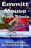 Emmitt Mouse Plays Santa (eBook, ePUB) Emmitt Mouse Plays Santa (eBook, ePUB)