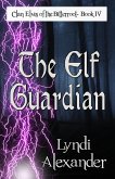 The Elf Guardian (Clan Elves of the Bitterroot, #4) (eBook, ePUB) The Elf Guardian (Clan Elves of the Bitterroot, #4) (eBook, ePUB)