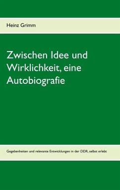 Zwischen Idee und Wirklichkeit, eine Autobiografie - Grimm, Heinz