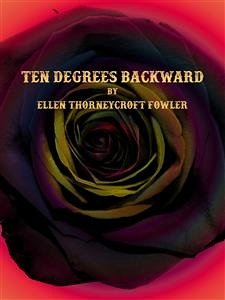 Ten Degrees Backward (eBook, ePUB) - Thorneycroft Fowler, Ellen