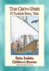 THE CROW PERI - A Turkish Fairy Tale (eBook, ePUB) - E. Mouse, Anon; by Baba Indaba, Narrated