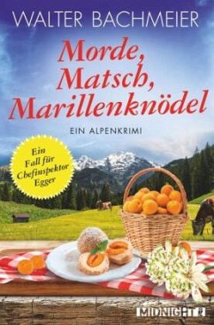 Morde, Matsch, Marillenknödel / Chefinspektor Egger Bd.4 - Bachmeier, Walter