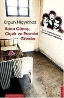 Bana Günes, Cicek ve Resmini Gönder - Hicyilmaz, Ergun