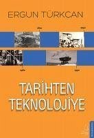Tarihten Teknolojiye - Türkcan, Ergun