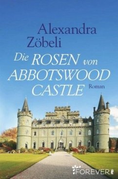 Die Rosen von Abbotswood Castle - Zöbeli, Alexandra