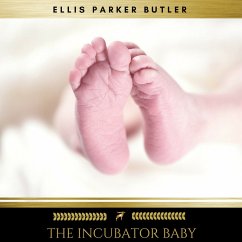 The Incubator Baby (MP3-Download) - Butler, Ellis Parker