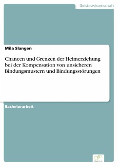 Chancen und Grenzen der Heimerziehung bei der Kompensation von unsicheren Bindungsmustern und Bindungsstörungen (eBook, PDF) - Slangen, Mila