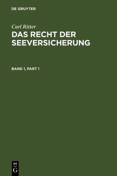 Carl Ritter: Das Recht der Seeversicherung. Band 1 (eBook, PDF) Carl Ritter: Das Recht der Seeversicherung. Band 1 (eBook, PDF)