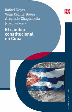 El cambio constitucional en Cuba (eBook, ePUB) - Rojas, Rafael; Cecilia Bobes, Velia; Chaguaceda, Armando