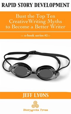 Rapid Story Development #2: Bust the Top Ten Creative Writing Myths to Become a Better Writer (eBook, ePUB) - Lyons, Jeff